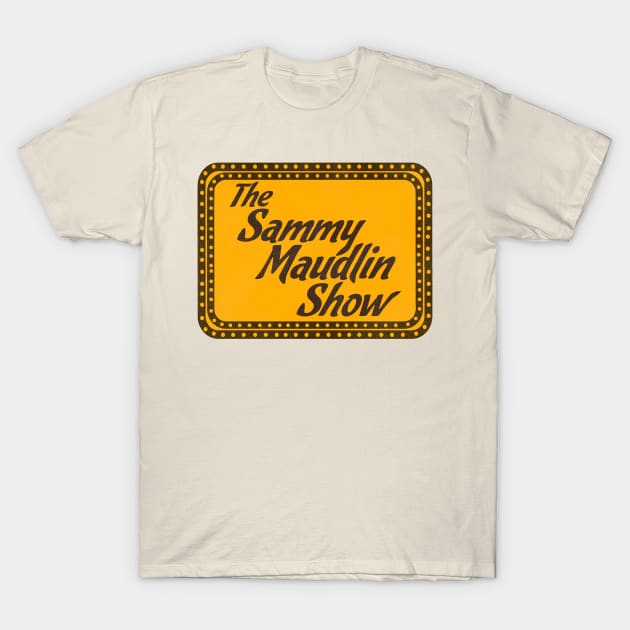 The Sammy Maudlin Show T-Shirt by darklordpug